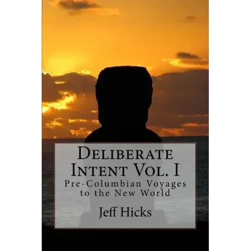 Deliberate Intent Vol. I: Pre-Columbian Voyages to the New World