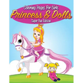 Coloring Pages For Girls: Princess & Dolls Super Fun Edition