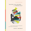The Rise and Triumph of the Modern Self: Cultural Amnesia, Expressive Individualism, and the Road to Sexual Revolution