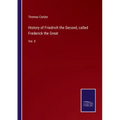 History of Friedrich the Second, called Frederick the Great: Vol. II