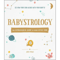 Babystrology: The Astrological Guide to Your Little Star