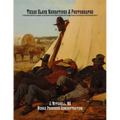 Texas Slave Narratives & Photographs: A Traditional History of Slavery in the United States From Interviews with Former Slaves Illustrated with Photog
