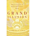 Grand Illusion: Phantasmagoria in Nineteenth-Century Opera
