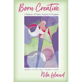 Born Creative: A Memoir of Paint, Passion & Purpose