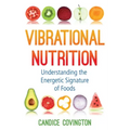 Vibrational Nutrition: Understanding the Energetic Signature of Foods