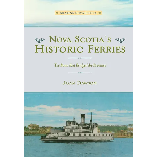 Nova Scotia's Historic Ferries: The Boats That Bridged the Province