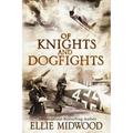 Of Knights and Dogfights: A WWII Novel