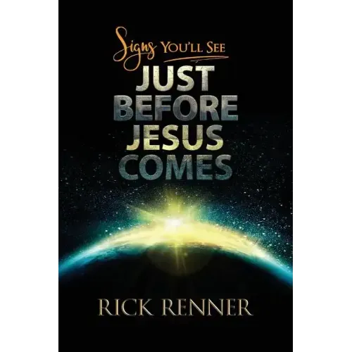 Signs You'll See Just Before Jesus Comes