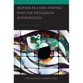 Wonder as a New Starting Point for Theological Anthropology: Opened by the World