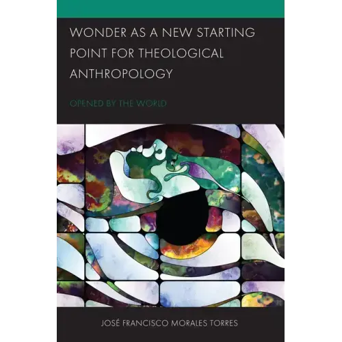 Wonder as a New Starting Point for Theological Anthropology: Opened by the World