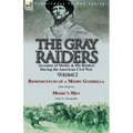 The Gray Raiders-Volume 2: Accounts of Mosby & His Raiders During the American Civil War-Reminiscences of a Mosby Guerrilla by John Munson & Mosby's M