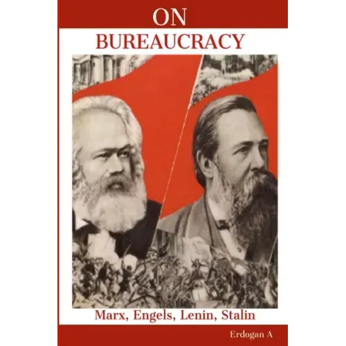 On Bureaucracy: Marx, Engels, Lenin, Stalin on Bureaucracy