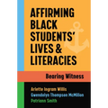 Affirming Black Students' Lives and Literacies: Bearing Witness