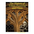 The History of Urban Planning and Cities