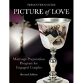 Picture of Love - Engaged Presenter's Guide Revised Edition: Marriage Preparation Program for Engaged Couples