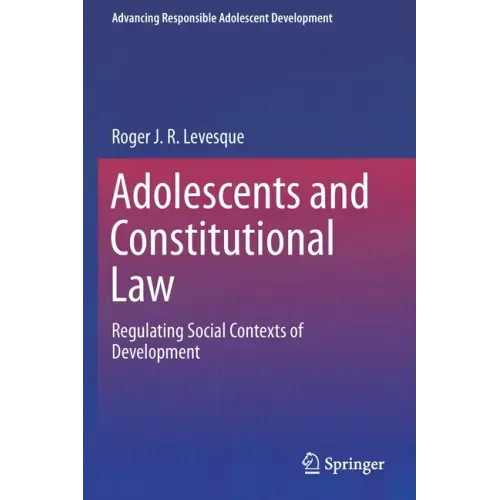 Adolescents and Constitutional Law: Regulating Social Contexts of Development