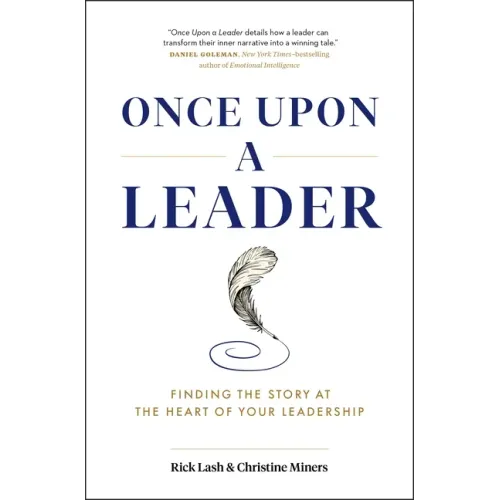 Once Upon a Leader: Finding the Story at the Heart of Your Leadership