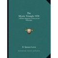 The Mystic Triangle 1928: A Modern Magazine of Rosicrucian Philosophy
