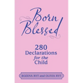 Born Blessed: 280 Declarations for the Child