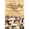 The All-American Crew: A True Story of a World War II Bomber and the Men Who Flew It