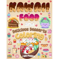 Kawaii Food And Delicious Desserts Coloring Book: 60 Adorable & Relaxing Easy Kawaii Food And Delicious Desserts Coloring Pages - Super Cute Food Colo