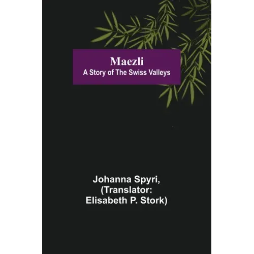 Maezli: A Story of the Swiss Valleys
