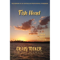 Fish Head: The Memoir of an Australian fisherman