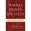 Market Driven Strategy: Processes for Creating Value