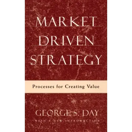 Market Driven Strategy: Processes for Creating Value