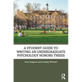 A Student Guide to Writing an Undergraduate Psychology Honors Thesis