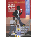 Turn Life's Lemons into Milkshakes: The Art of Manifesting Your Dreams and Handling Success