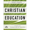 Christian Education: A Guide to the Foundations of Ministry