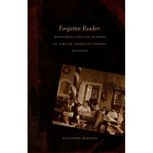 Forgotten Readers: Recovering the Lost History of African American Literary Societies