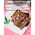 Canabis Dessert Cookbook: Learn to Decarb, Extract and Make Your Own CBD & THC Infused Candy