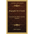 Biography of a Family: Catherine de Medici and Her Children