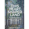 This Heart Shaped Land: Finding the magic & leading a school in the Forest of Dean