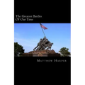 The Greatest Battles Of Our Time: A Fascinating Book Containing Battle Facts, Trivia, Images & Memory Recall Quiz: Suitable for Adults & Children