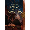 For Me Fate Wove This: Book Eight of The Circle of Ceridwen Saga