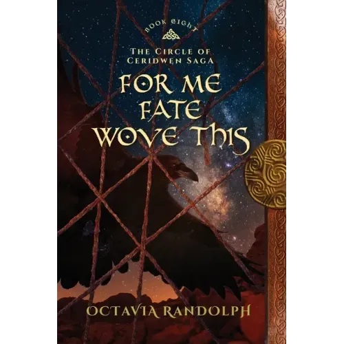 For Me Fate Wove This: Book Eight of The Circle of Ceridwen Saga