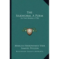 The Silkworm, A Poem: In Two Books (1750)