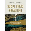 Social Crisis Preaching: Biblical Proclamation for Troubled Times