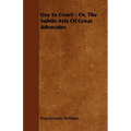 Day In Court - Or, The Subtle Arts Of Great Advocates