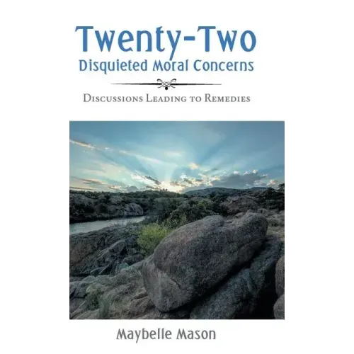 Twenty-Two Disquieted Moral Concerns: Discussions Leading to Remedies