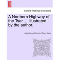 A Northern Highway of the Tsar ... Illustrated by the Author.