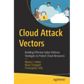 Cloud Attack Vectors: Building Effective Cyber-Defense Strategies to Protect Cloud Resources
