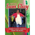 With Sam Choy: Hawaii's Easy Cooking from the Heart