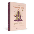 Understanding Modern Spirituality: An Exploration of Soul, Spirit and Healing