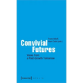 Convivial Futures: Views from a Post-Growth Tomorrow
