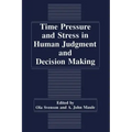 Time Pressure and Stress in Human Judgment and Decision Making