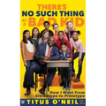 There's No Such Thing as a Bad Kid: How I Went from Stereotype to Prototype